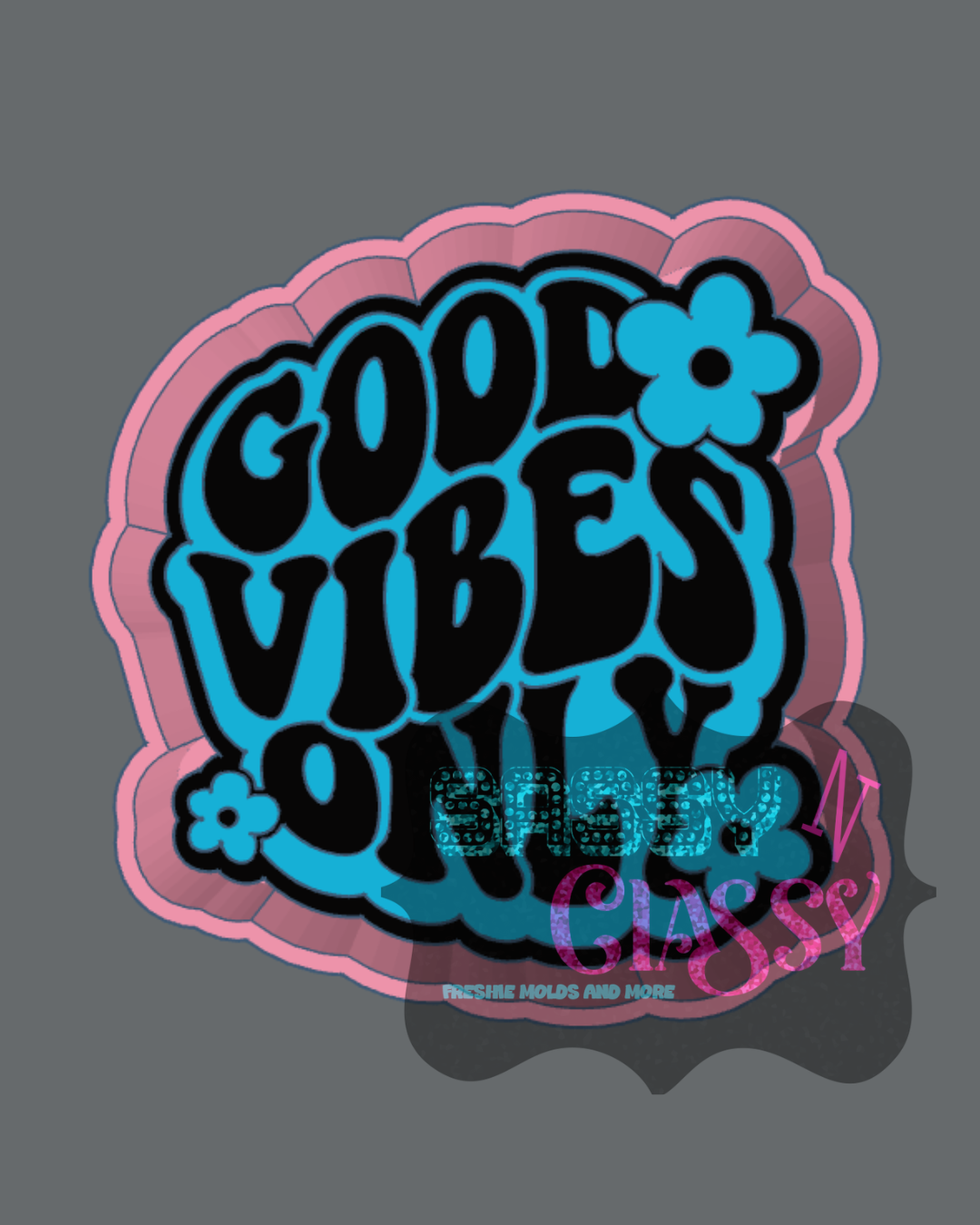 Good Vibes Only Freshie Mold