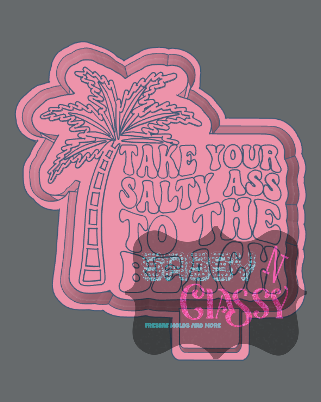 Salty Ass to Beach Freshie Mold HOUSING