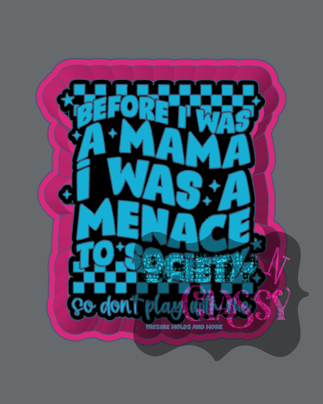 Before I Was A Mama Freshie Mold