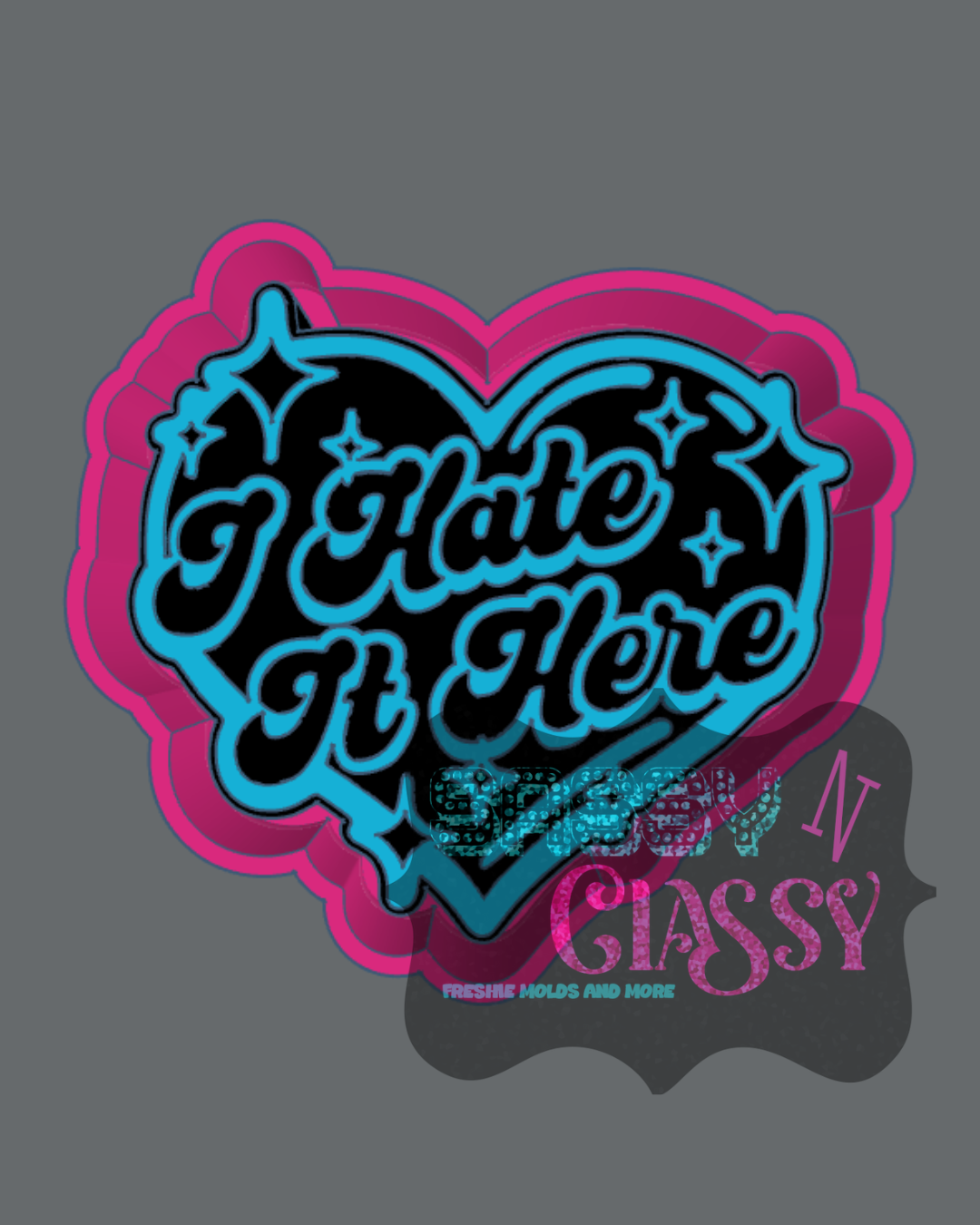 I Hate it Here Freshie Mold