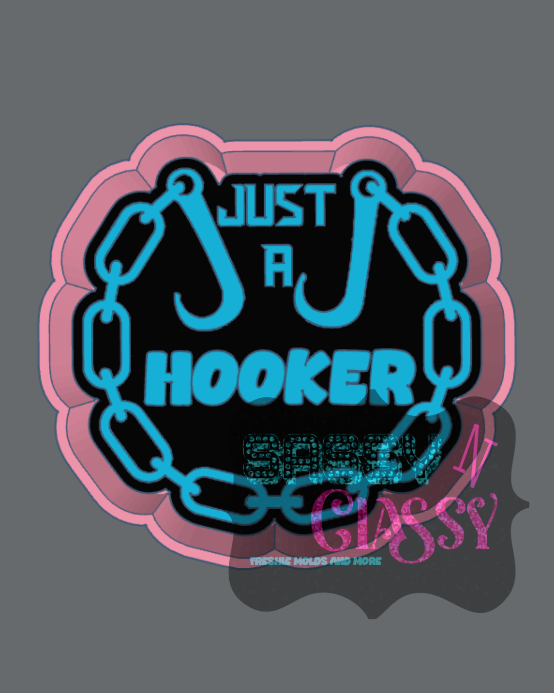 Just a Hooker Freshie Mold