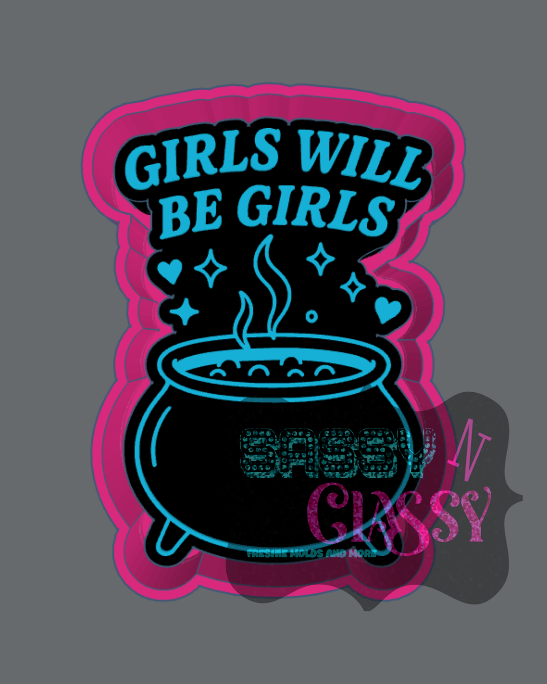 Girls will be Girls Freshie Mold