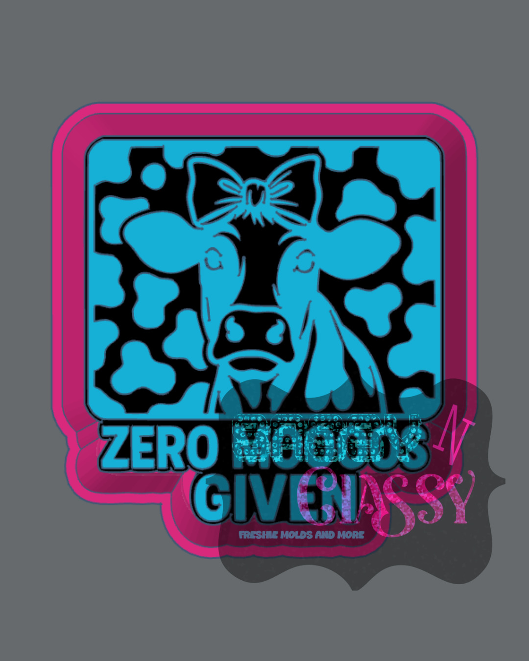 Zero Mooos Given Freshie Mold