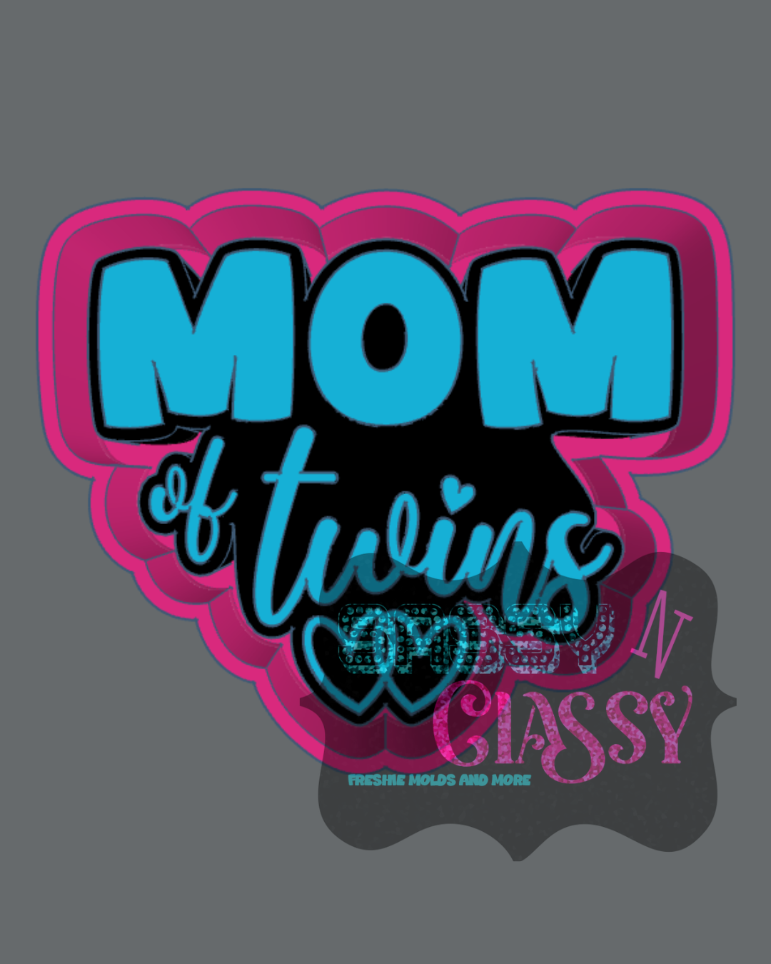 Mom of Twins Freshie Mold