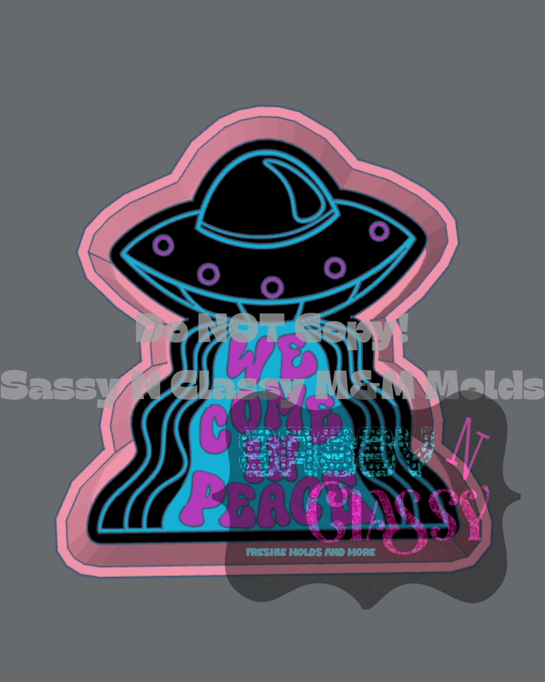 We Come in Peace Freshie Mold ***SNC Exclusive***