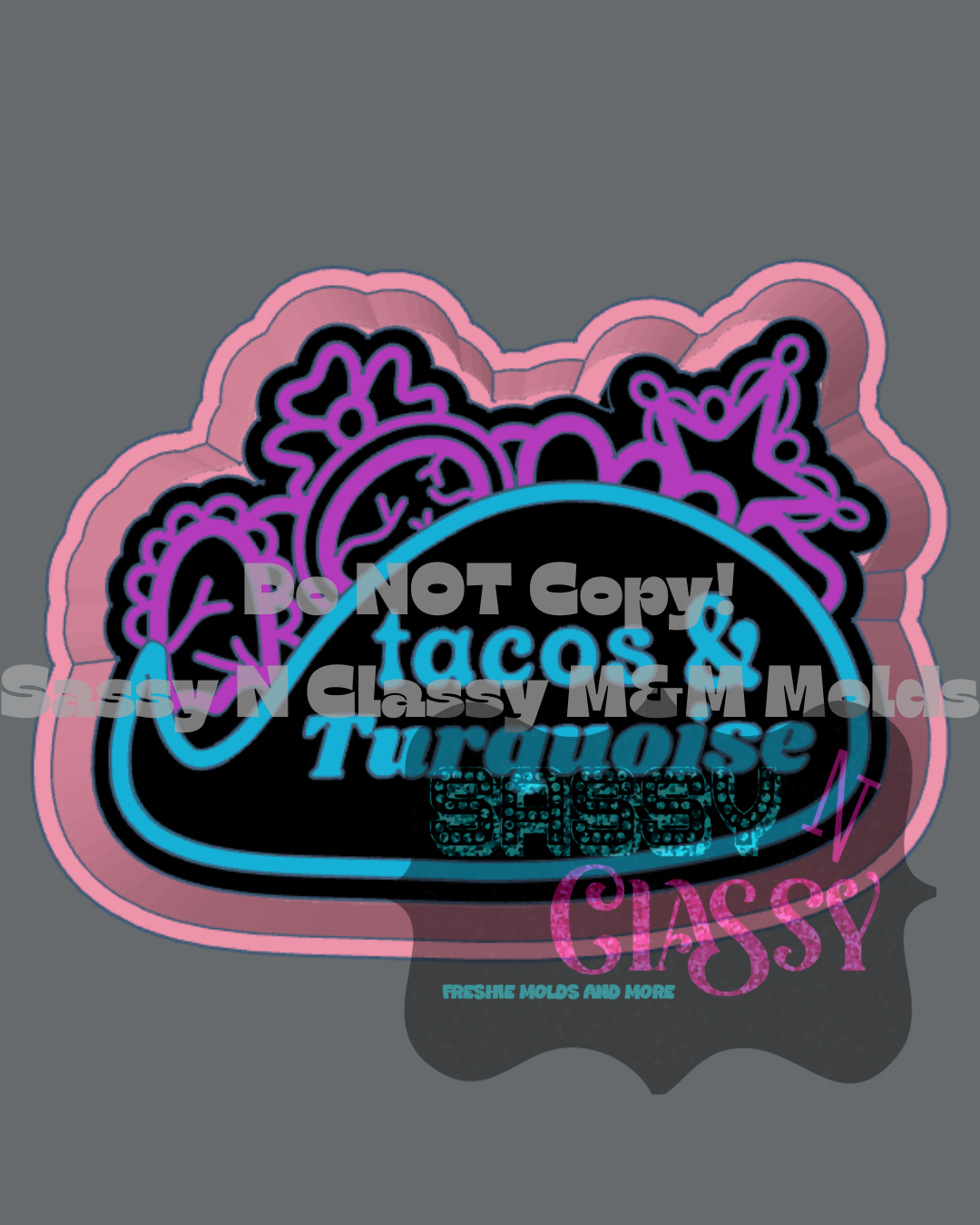 Tacos and Turq Freshie Mold ***SNC Exclusive***