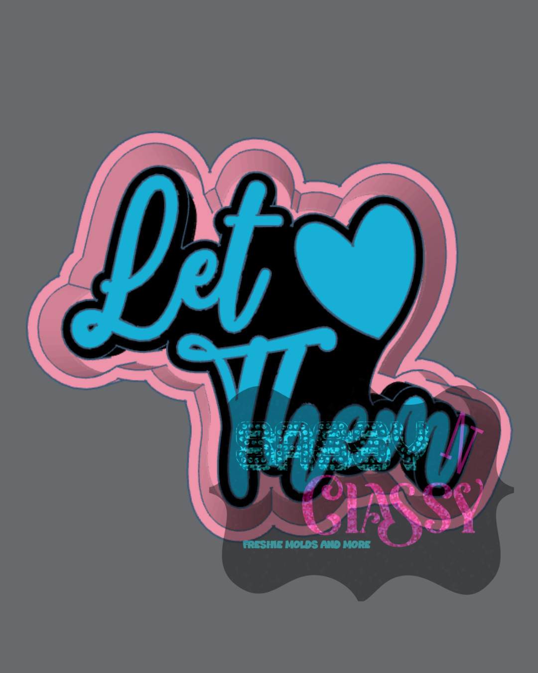 Let Them Freshie Mold