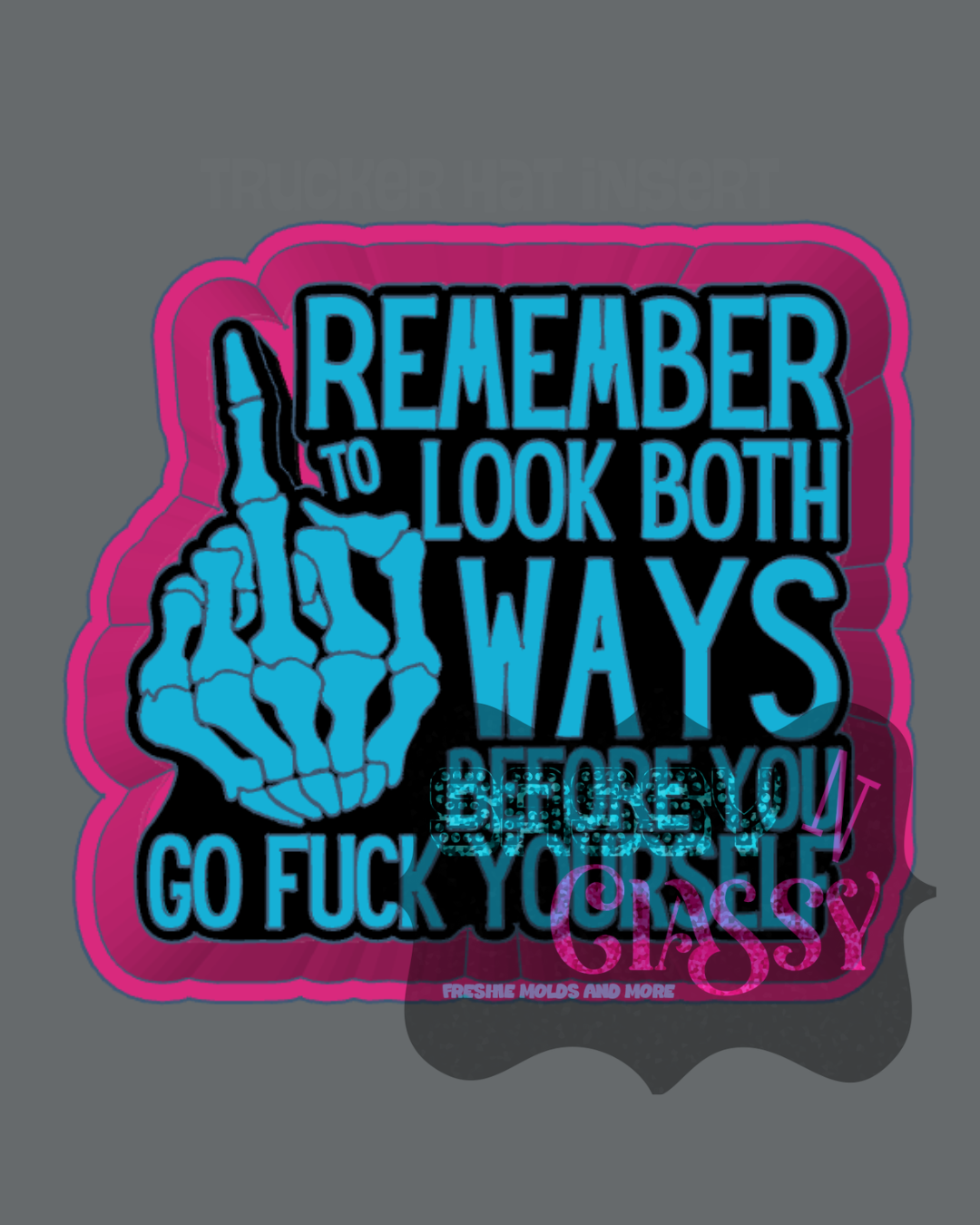 Remember to Look Both Ways Freshie Mold