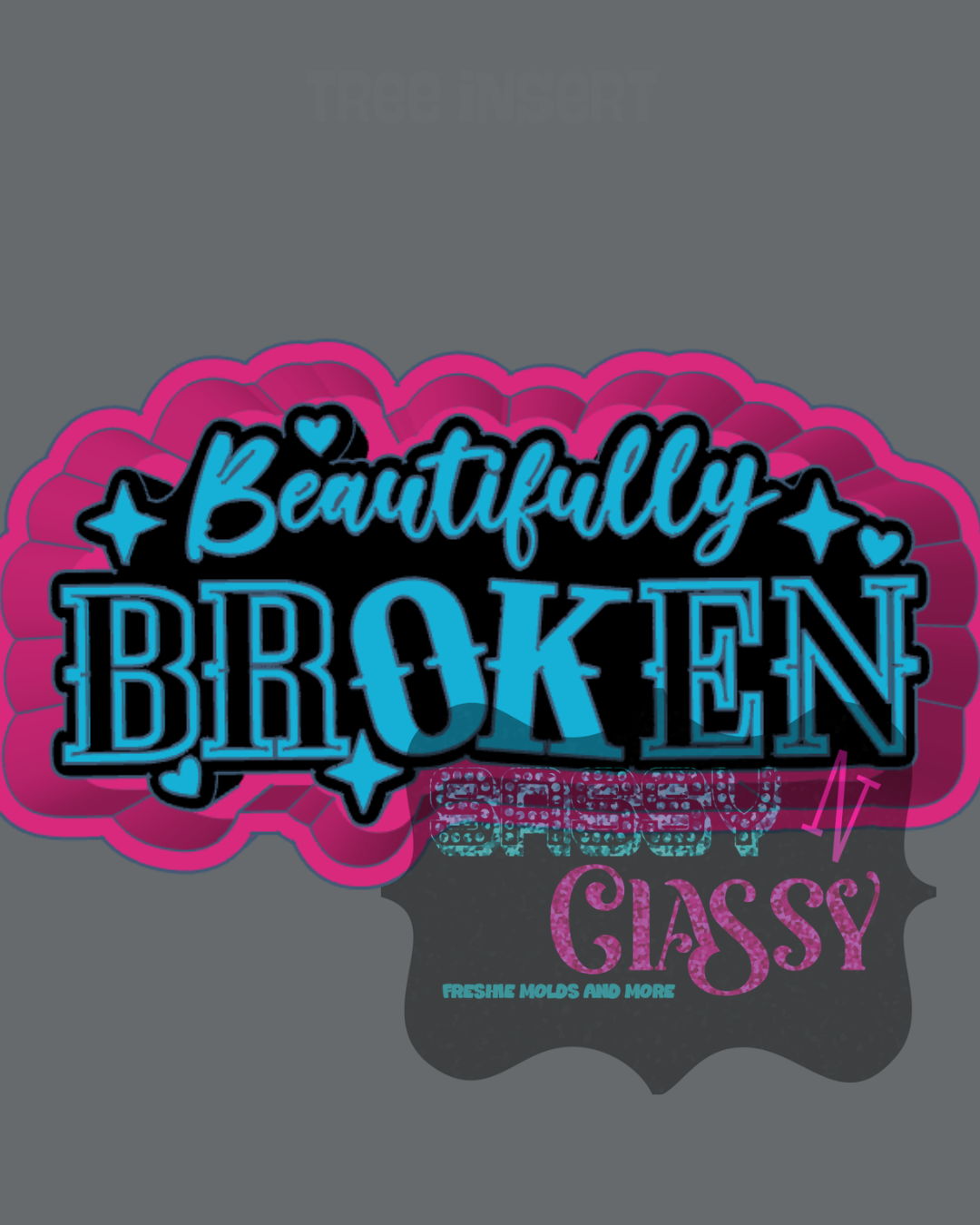 Beautifully Broken/Ok Freshie Mold