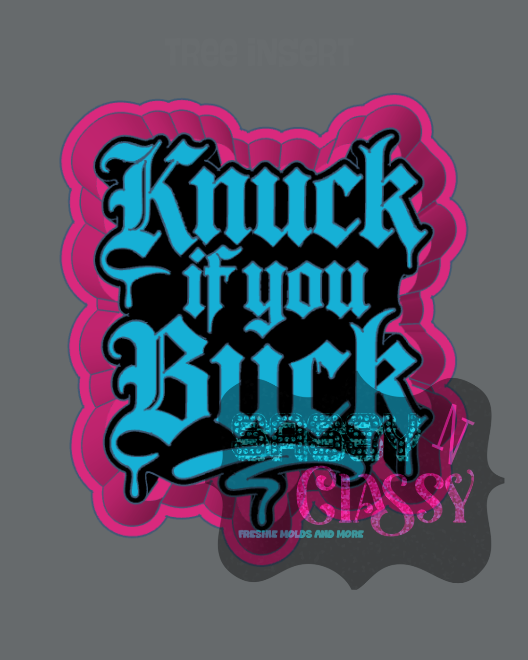 Knuck if You Buck Freshie Mold