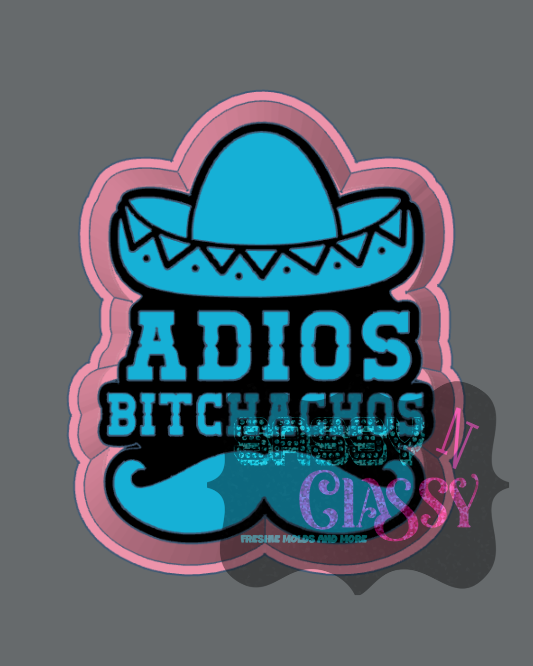 Adios Bitchachos Freshie Mold