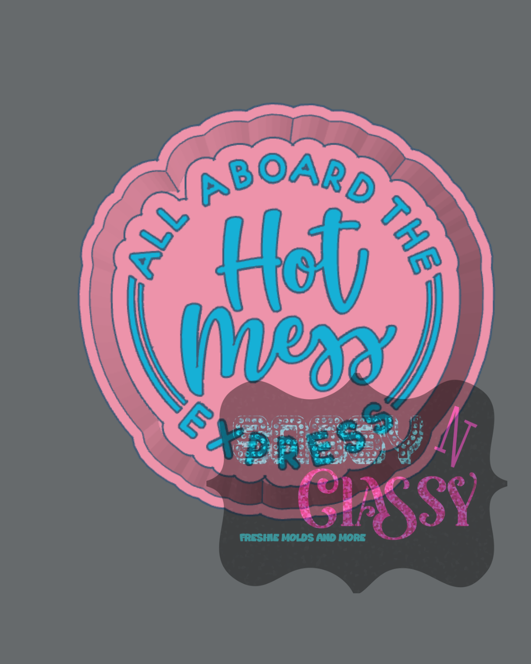 Hot Mess Express Freshie Mold