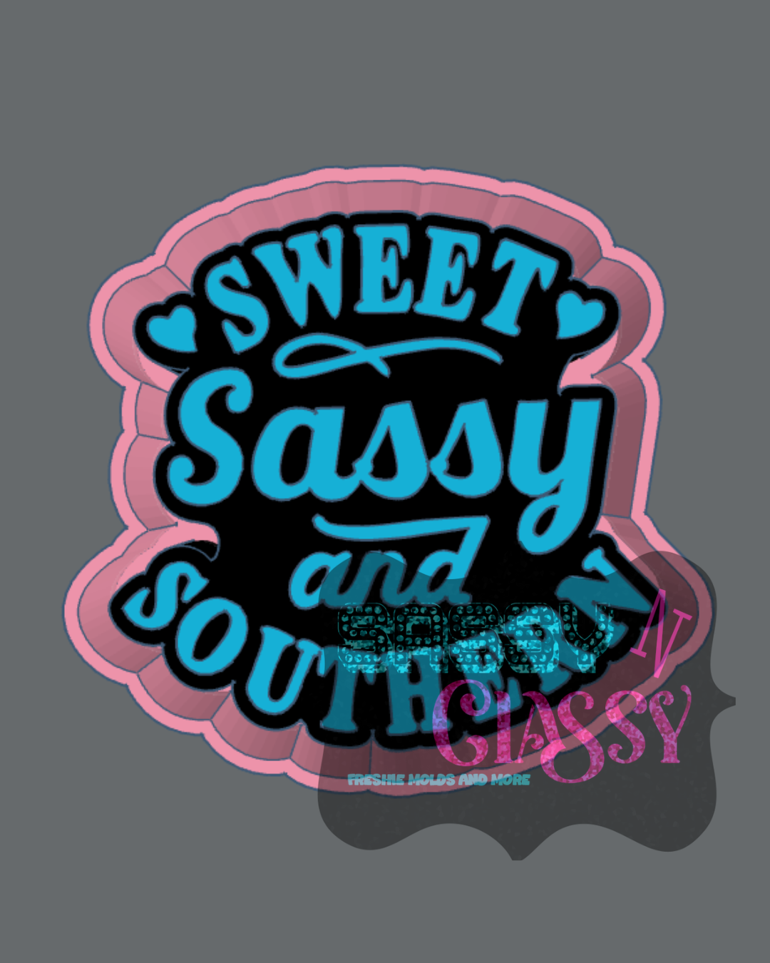 Sweet Sassy and Southern Freshie Mold