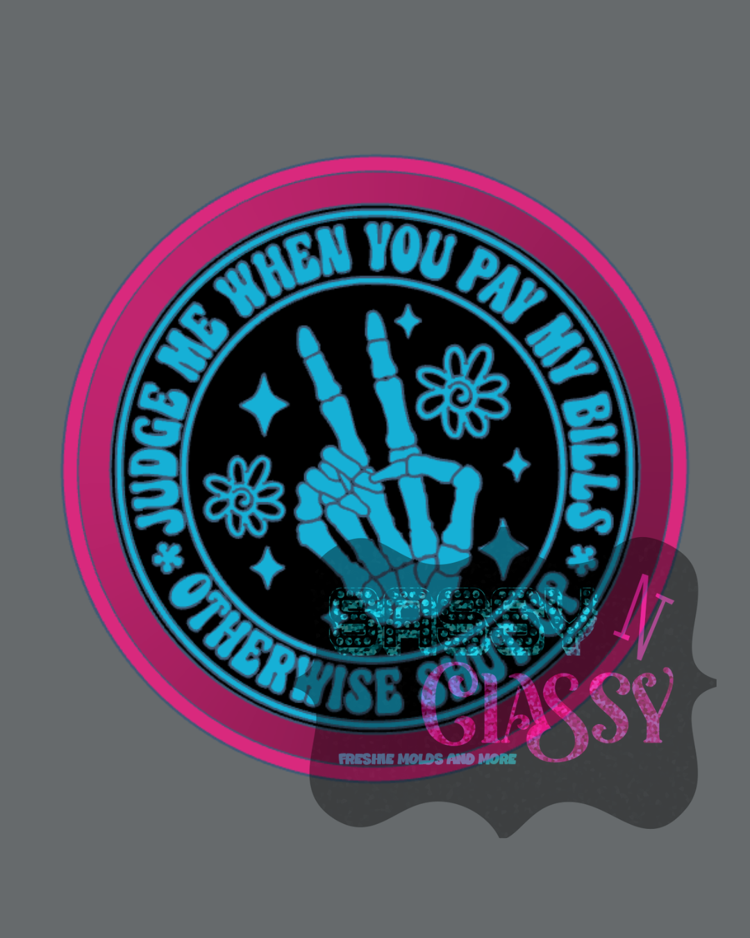 Judge Me When Freshie Mold