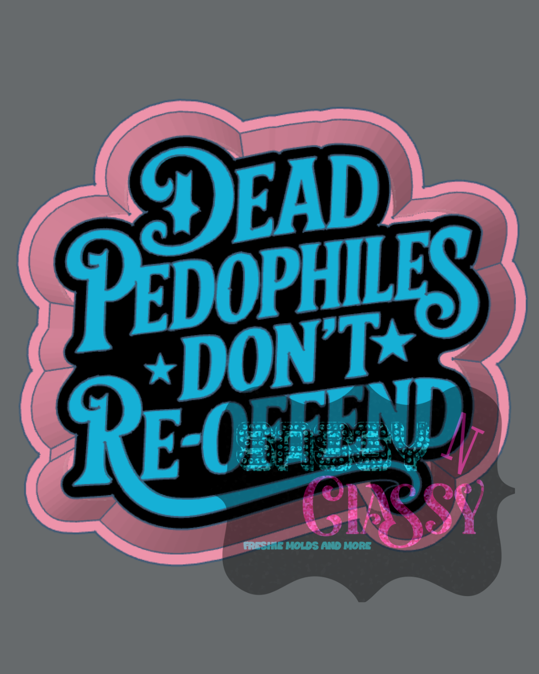 Dead Pedos Freshie Mold
