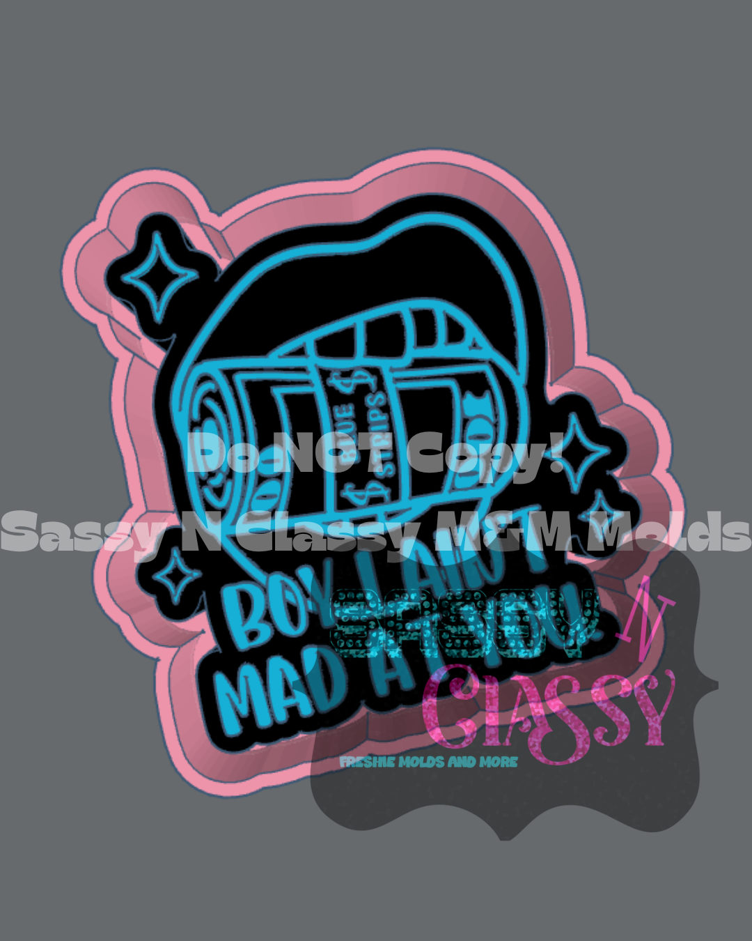 Boy I Ain’t Mad At You Freshie Mold