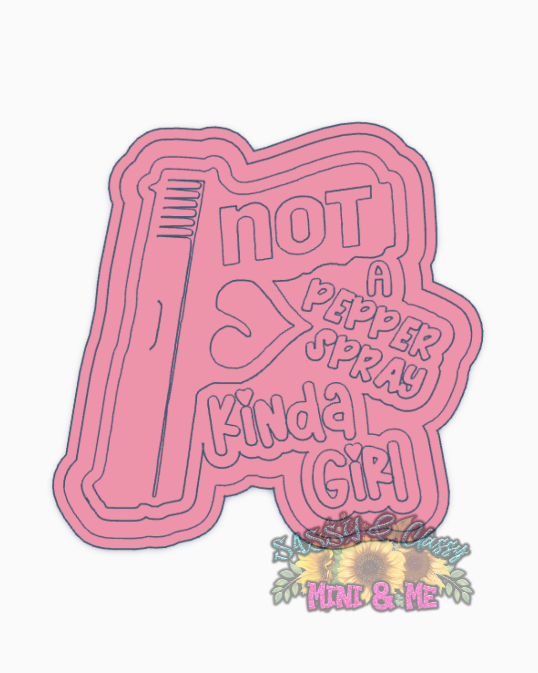 Not a Pepper Spray Freshie Mold