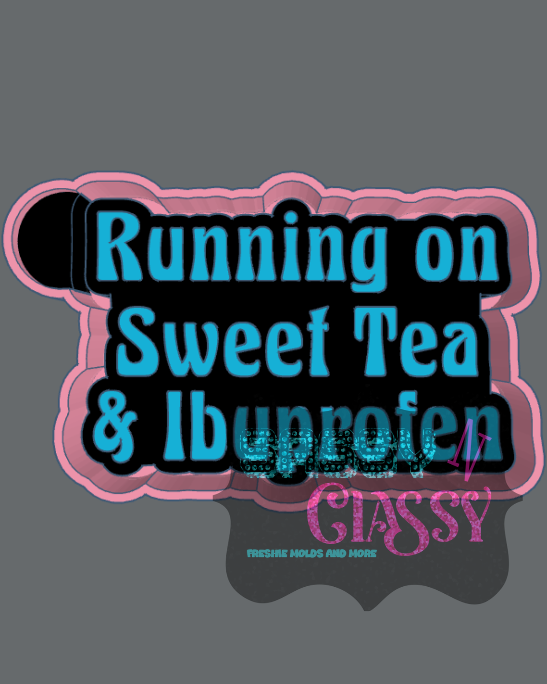 Running on Sweet Tea and Ibuprofen STL***digital file, not a mold***