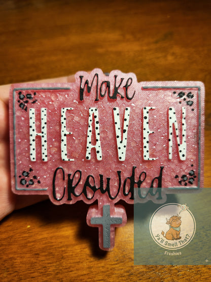 Make Heaven Crowded Freshie Mold