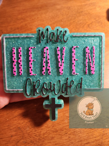 Make Heaven Crowded Freshie Mold