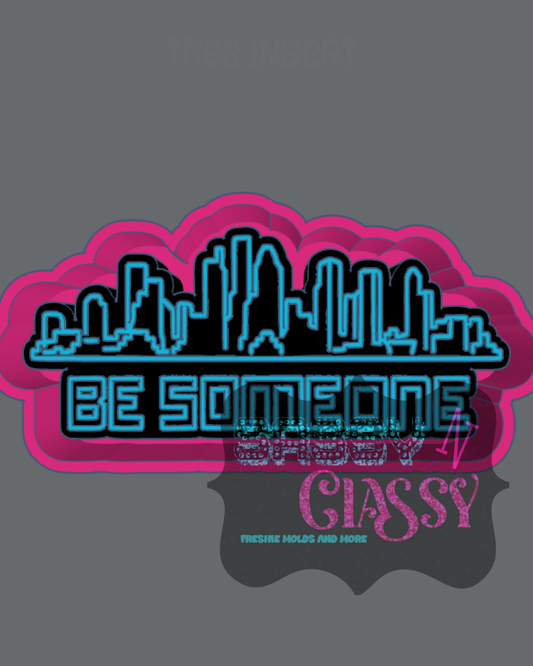 Be Someone Houston Freshie Mold