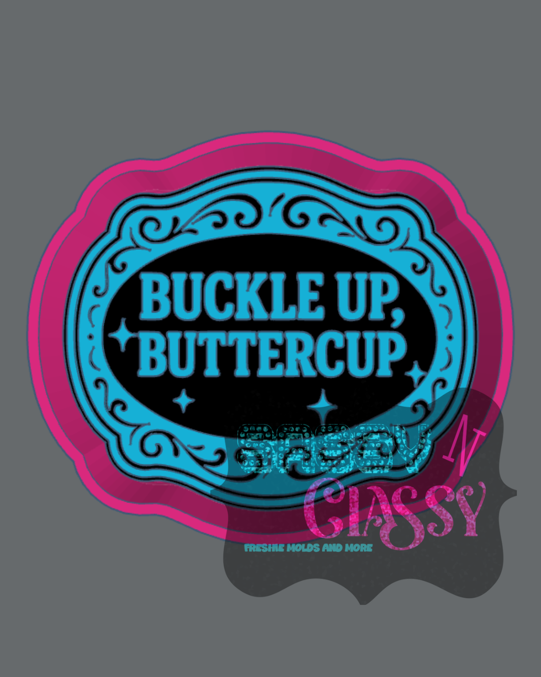 Buckle Up Buttercup Freshie Mold