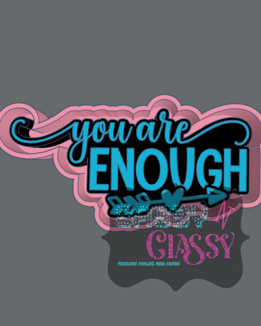 You Are Enough Freshie Mold