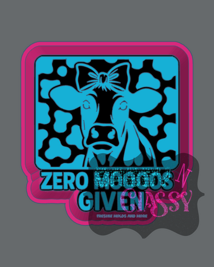 Zero Mooos Given Freshie Mold