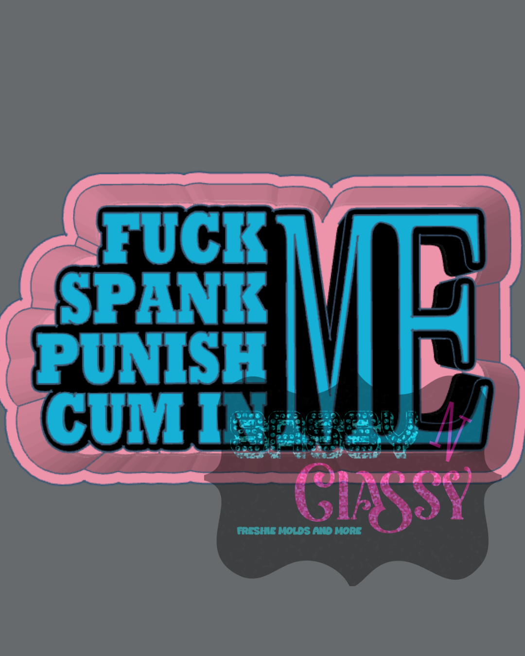 Naughty Me Freshie Mold