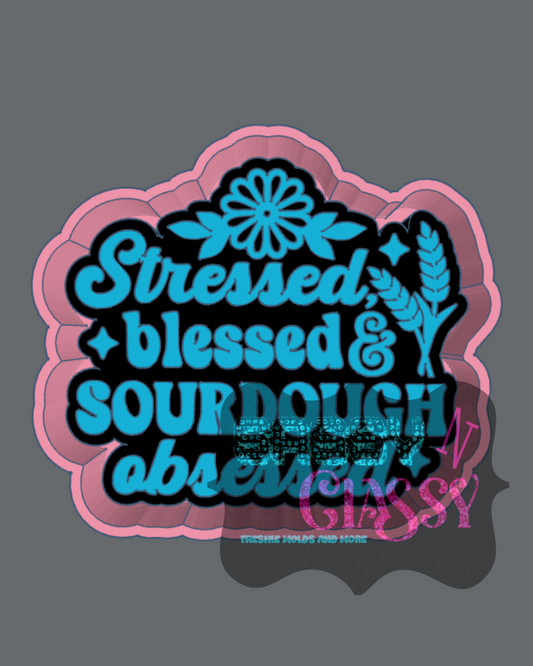 Stressed Blessed Sourdough Obsessed