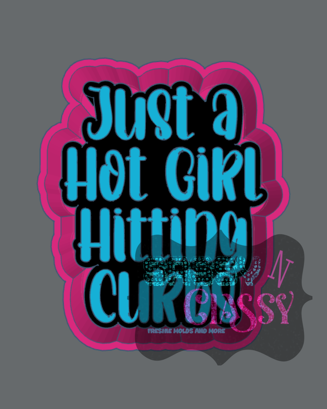 Just A Hot Girl Hitting Curbs Freshie Mold