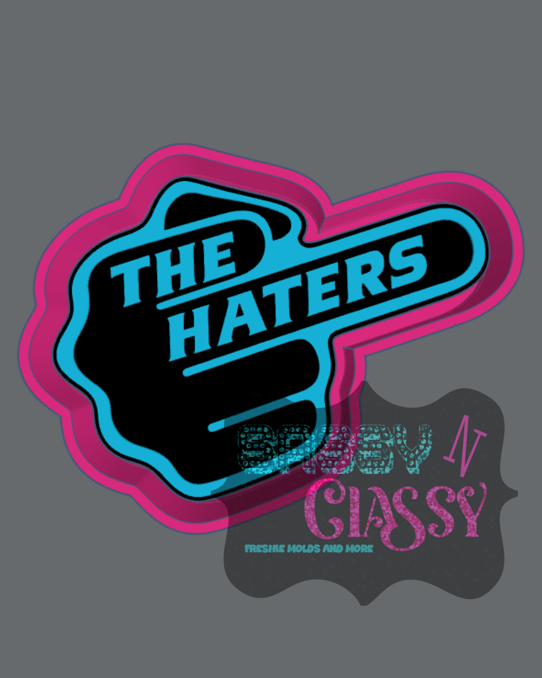 Fuck The Haters Freshie Mold