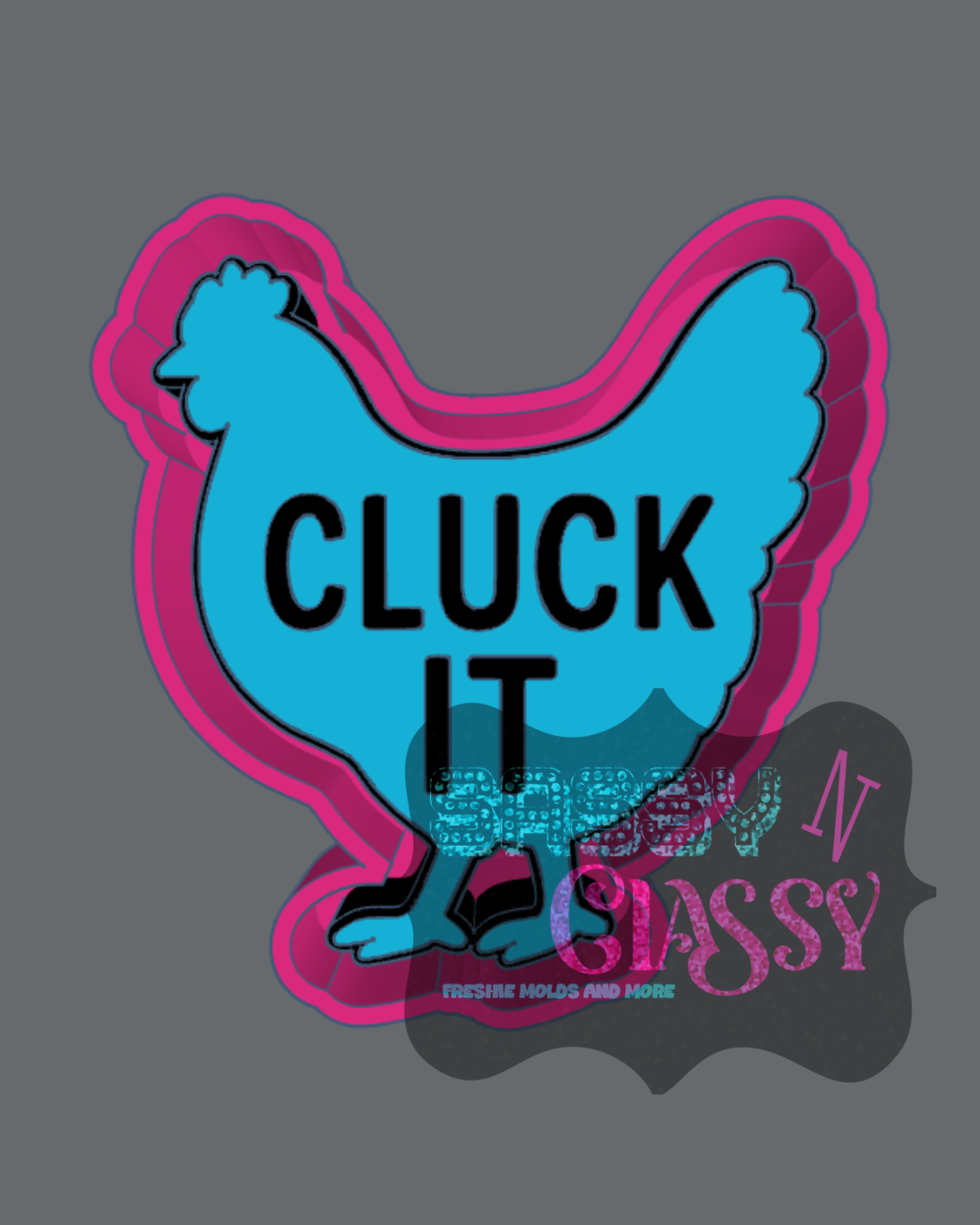 Cluck It Freshie Mold