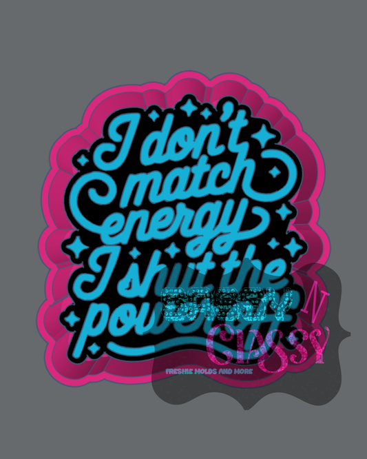 I Don't Match Energy Freshie Mold