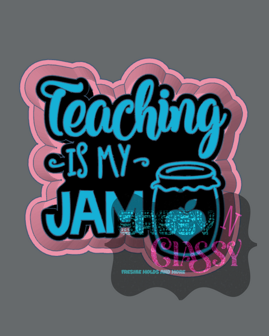 Teaching is my Jam Freshie Mold