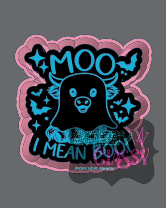 Moo I Mean Boo Freshie Mold