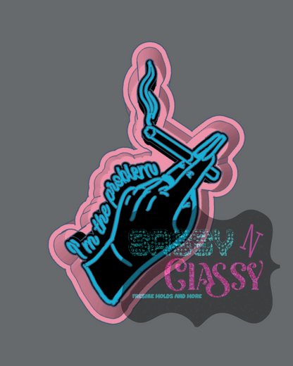 I'm The Problem Freshie Mold