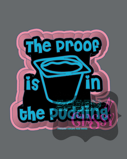Proof Is In The Pudding Freshie Mold by McKayla