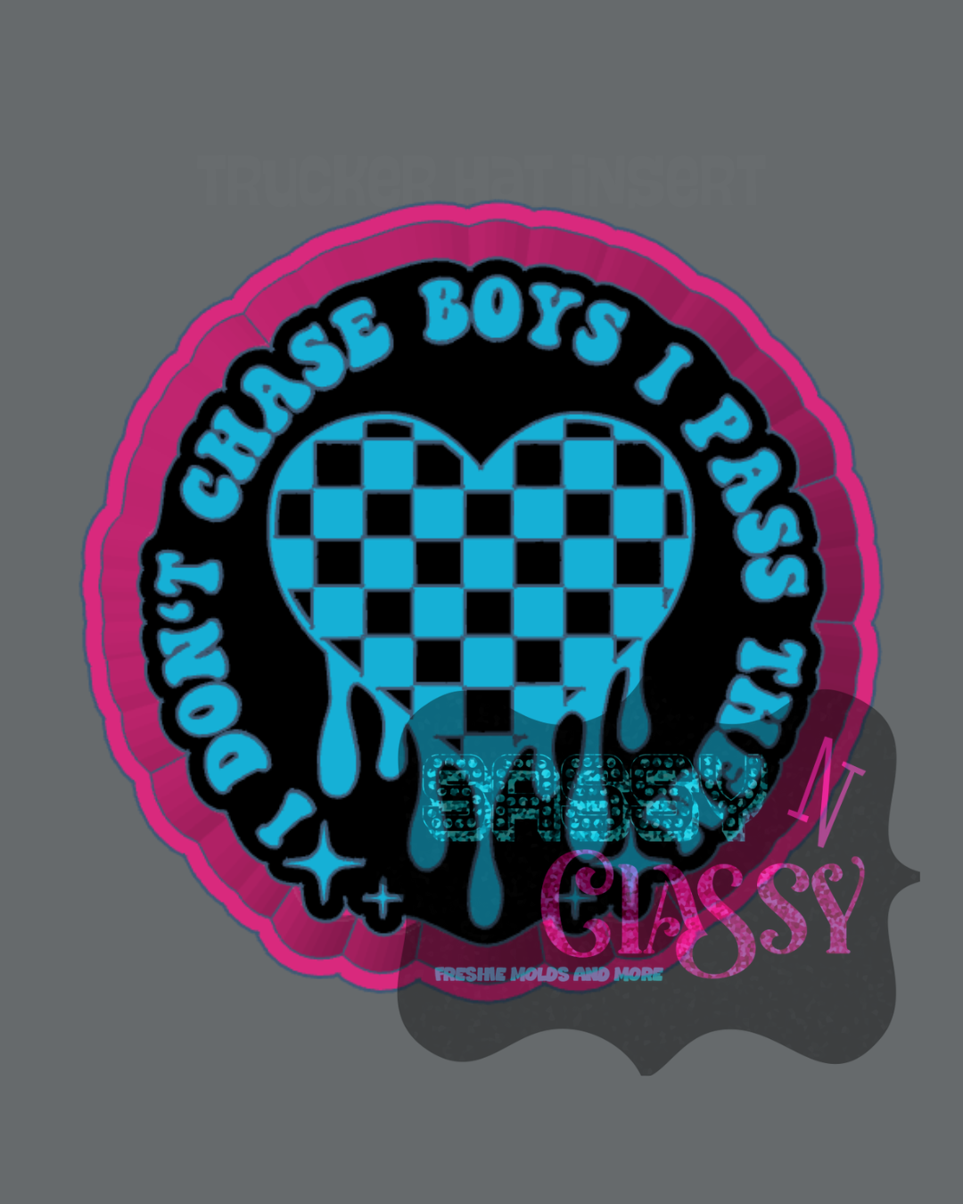 I Don't Chase Boys Freshie Mold