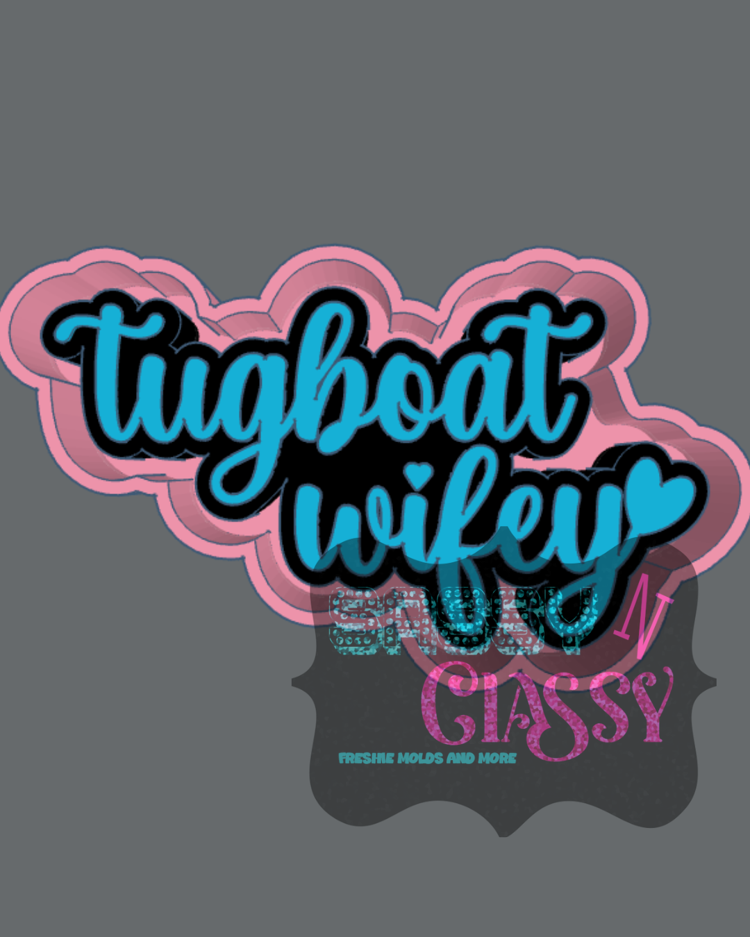 Tugboat Wifey Freshie Mold