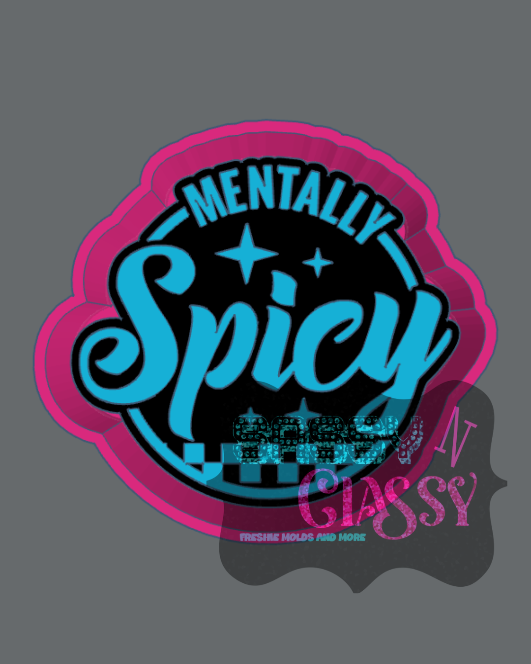 Mentally Spicy Freshie Mold