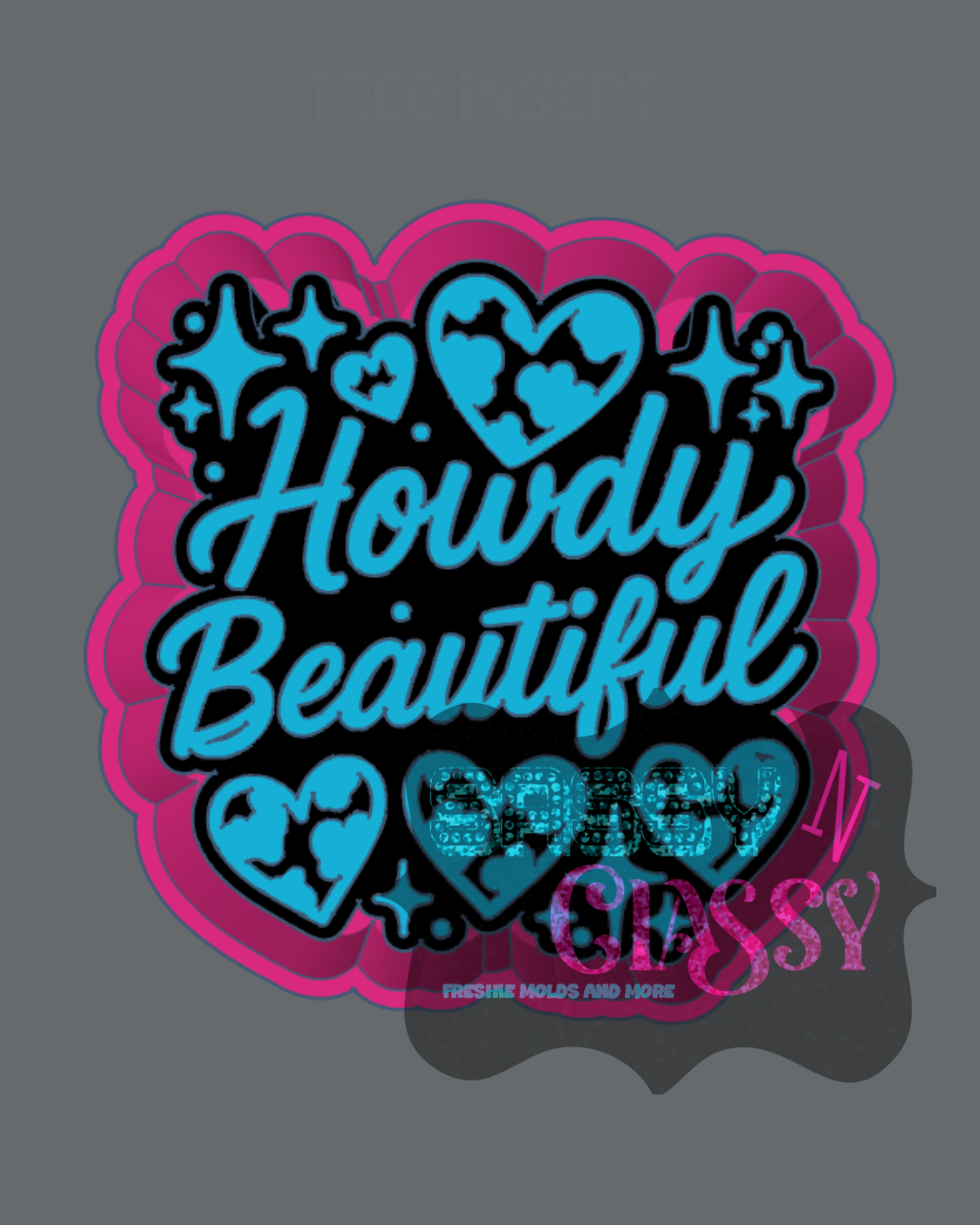 Howdy Beautiful Freshie Mold