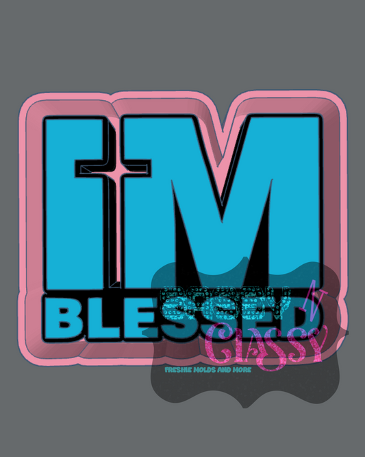 I'm Blessed Freshie Mold