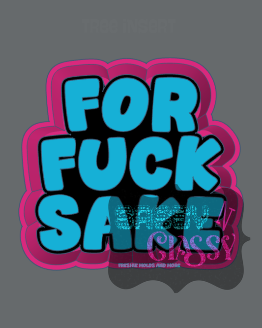 For Fuck Sake Freshie Mold