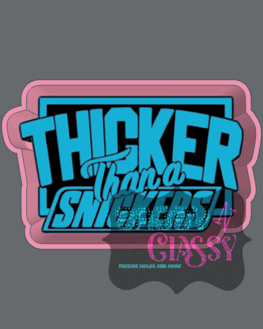 Thicker than a Snickers Freshie Mold