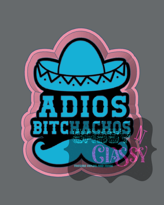 Adios Bitchachos Freshie Mold