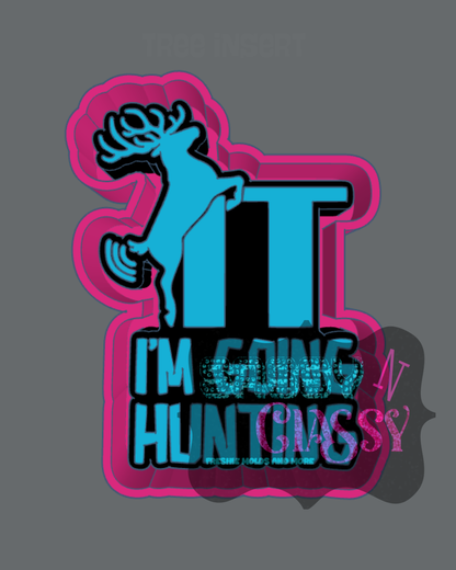 Buck It I'm Going Hunting Freshie Mold