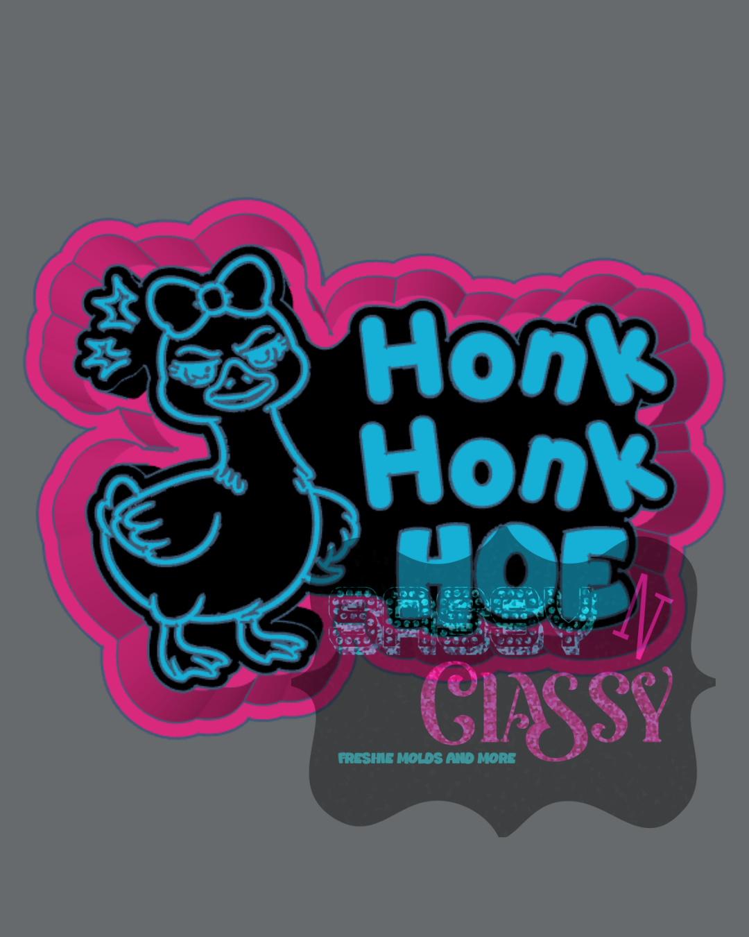 Honk Honk Hoe Freshie Mold by Kayla