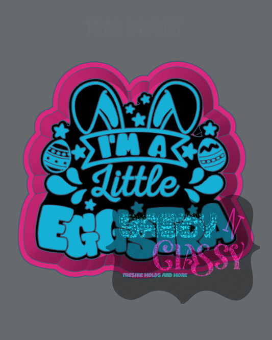 I'm A Little Eggstra Freshie Mold