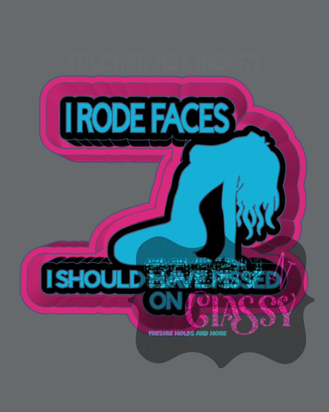 I Rode Faces Freshie Mold